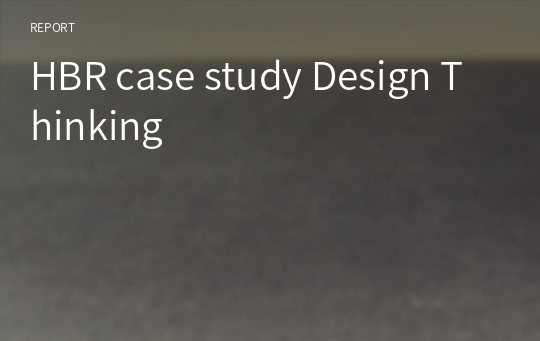 HBR case study Design Thinking