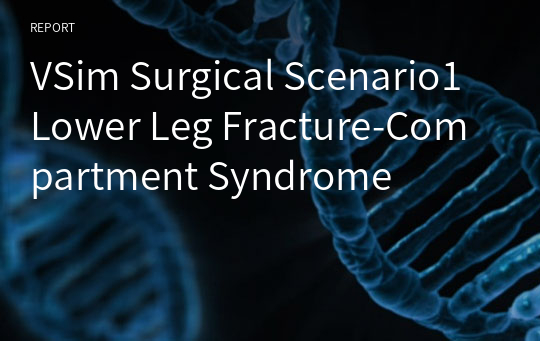 VSim Surgical Scenario1 Lower Leg Fracture-Compartment Syndrome