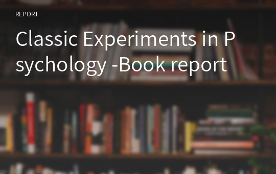 Classic Experiments in Psychology -Book report