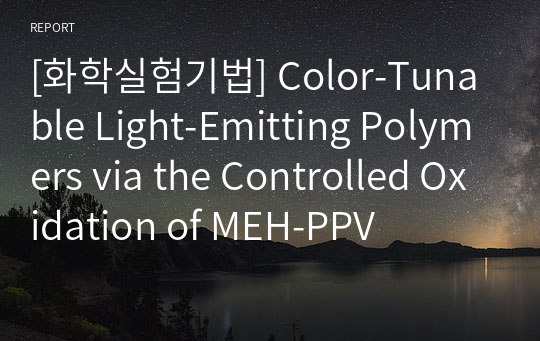 [화학실험기법] Color-Tunable Light-Emitting Polymers via the Controlled Oxidation of MEH-PPV