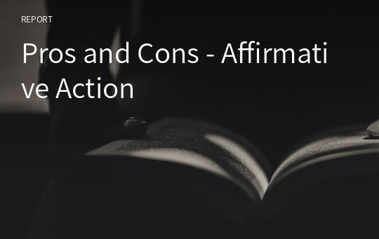 Pros and Cons - Affirmative Action