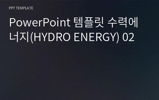 PowerPoint 템플릿 수력에너지(HYDRO ENERGY) 02