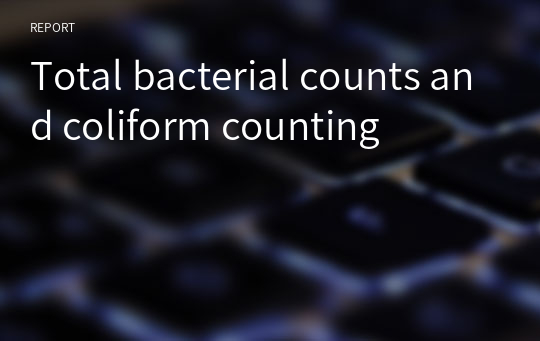 Total bacterial counts and coliform counting