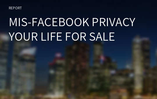 MIS-FACEBOOK PRIVACY YOUR LIFE FOR SALE