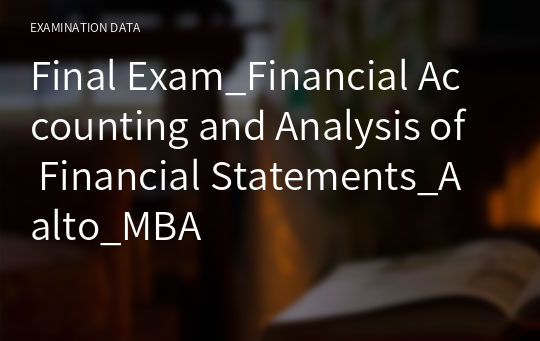Final Exam_Financial Accounting and Analysis of Financial Statements_Aalto_MBA