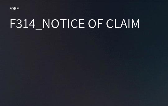 F314_NOTICE OF CLAIM