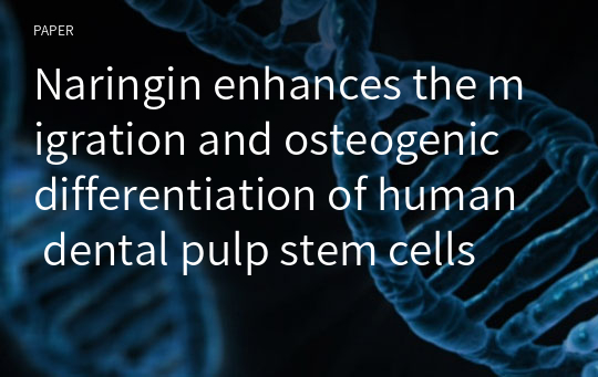 Naringin enhances the migration and osteogenic differentiation of human dental pulp stem cells