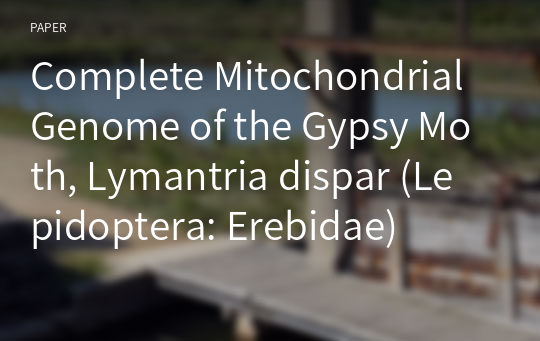 Complete Mitochondrial Genome of the Gypsy Moth, Lymantria dispar (Lepidoptera: Erebidae)