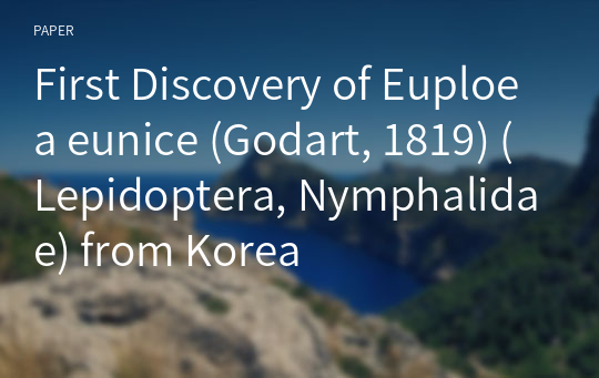First Discovery of Euploea eunice (Godart, 1819) (Lepidoptera, Nymphalidae) from Korea
