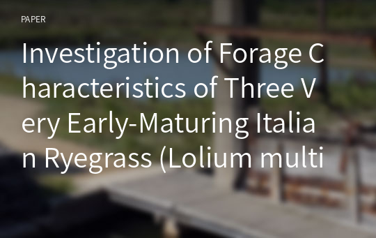 Investigation of Forage Characteristics of Three Very Early-Maturing Italian Ryegrass (Lolium multiflorum Lam.)