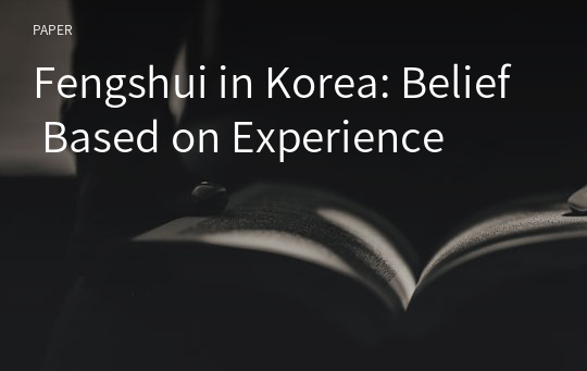 Fengshui in Korea: Belief Based on Experience