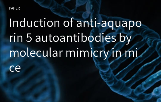 Induction of anti-aquaporin 5 autoantibodies by molecular mimicry in mice