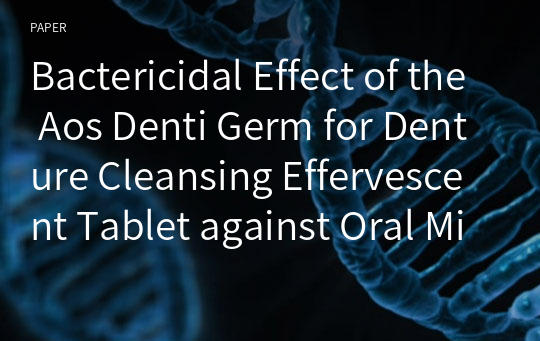 Bactericidal Effect of the Aos Denti Germ for Denture Cleansing Effervescent Tablet against Oral Microorganisms