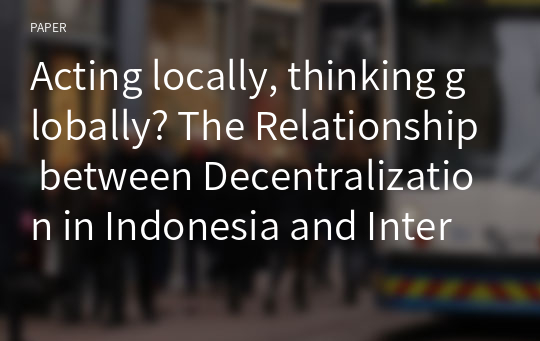 Acting locally, thinking globally? The Relationship between Decentralization in Indonesia and International Human Rights
