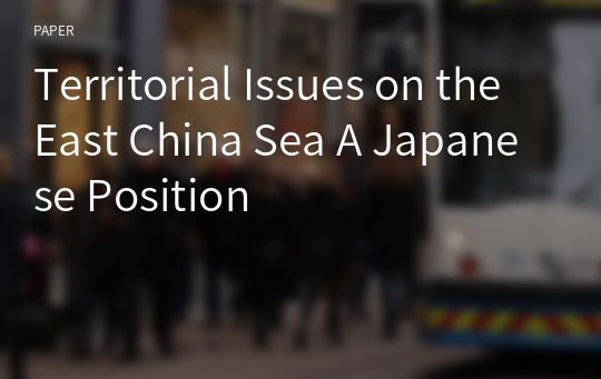 Territorial Issues on the East China Sea A Japanese Position