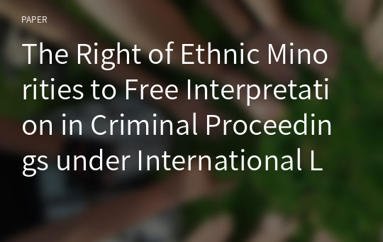 The Right of Ethnic Minorities to Free Interpretation in Criminal Proceedings under International Law: With Special Reference to China
