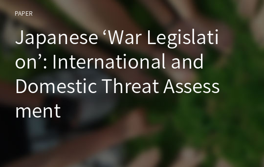 Japanese ‘War Legislation’: International and Domestic Threat Assessment