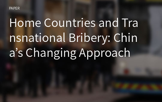 Home Countries and Transnational Bribery: China’s Changing Approach