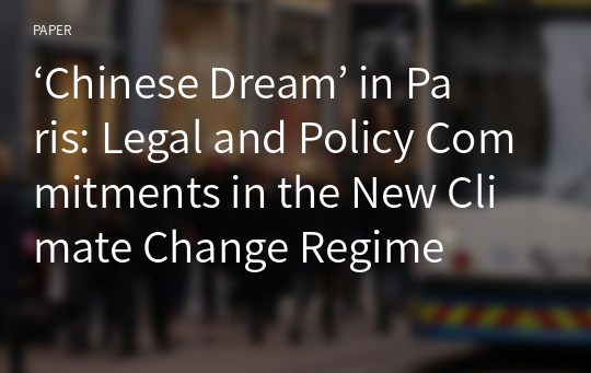‘Chinese Dream’ in Paris: Legal and Policy Commitments in the New Climate Change Regime