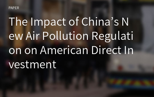 The Impact of China’s New Air Pollution Regulation on American Direct Investment
