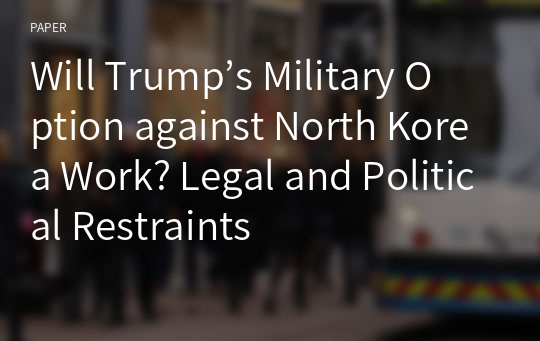Will Trump’s Military Option against North Korea Work? Legal and Political Restraints