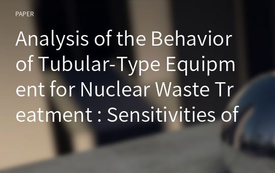 Analysis of the Behavior of Tubular-Type Equipment for Nuclear Waste Treatment : Sensitivities of the Parameters Affecting Mass Transfer Yield