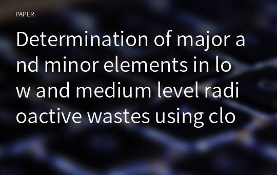 Determination of major and minor elements in low and medium level radioactive wastes using closed-vessel microwave acid digestion