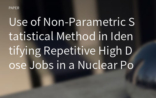 Use of Non-Parametric Statistical Method in Identifying Repetitive High Dose Jobs in a Nuclear Power Plant