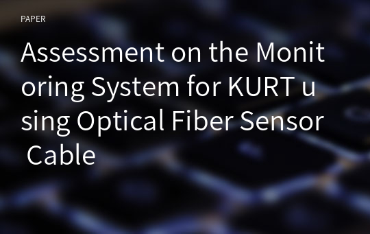 Assessment on the Monitoring System for KURT using Optical Fiber Sensor Cable