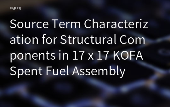 Source Term Characterization for Structural Components in 17 x 17 KOFA Spent Fuel Assembly