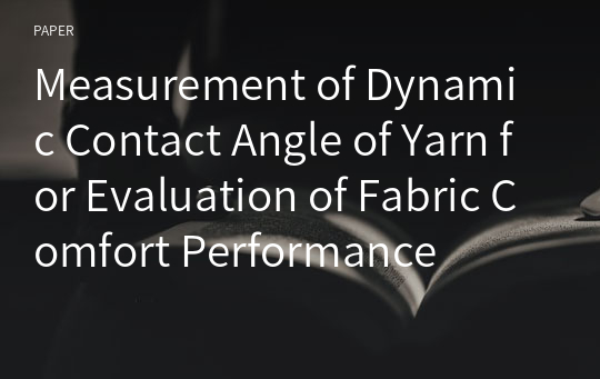 Measurement of Dynamic Contact Angle of Yarn for Evaluation of Fabric Comfort Performance