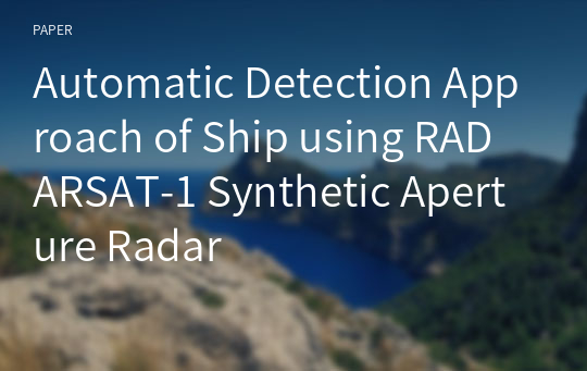 Automatic Detection Approach of Ship using RADARSAT-1 Synthetic Aperture Radar