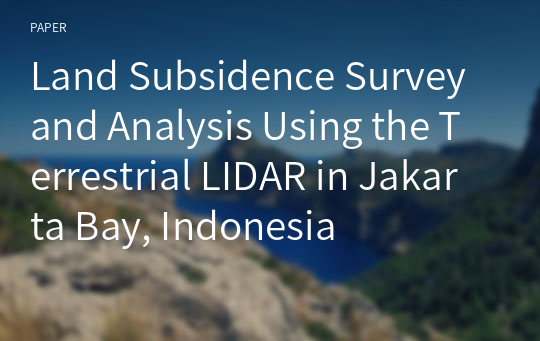 Land Subsidence Survey and Analysis Using the Terrestrial LIDAR in Jakarta Bay, Indonesia