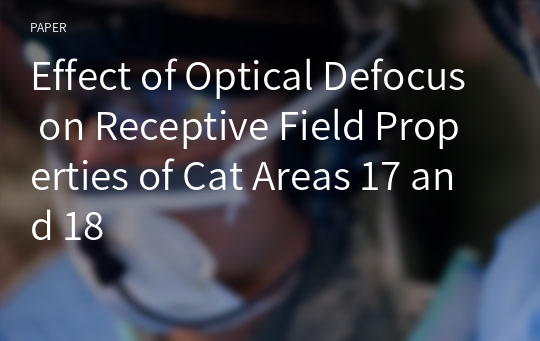 Effect of Optical Defocus on Receptive Field Properties of Cat Areas 17 and 18