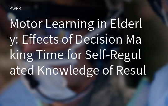 Motor Learning in Elderly: Effects of Decision Making Time for Self-Regulated Knowledge of Results During a Dynamic Balance Task