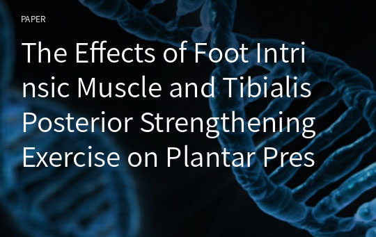 The Effects of Foot Intrinsic Muscle and Tibialis Posterior Strengthening Exercise on Plantar Pressure and Dynamic Balance in Adults Flexible Pes Planus