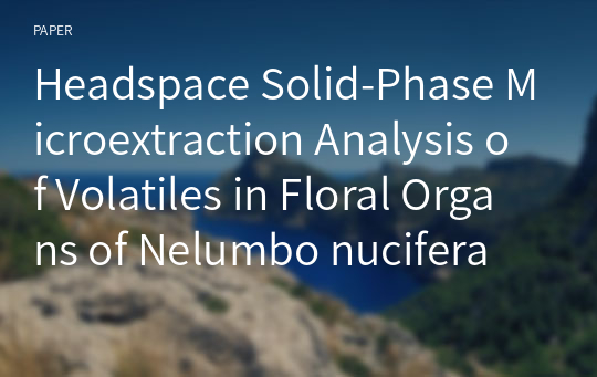 Headspace Solid-Phase Microextraction Analysis of Volatiles in Floral Organs of Nelumbo nucifera