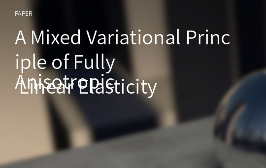 A Mixed Variational Principle of Fully
Anisotropic Linear Elasticity