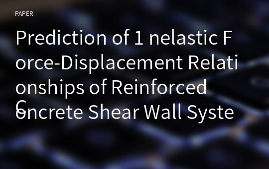 Prediction of 1 nelastic Force-Displacement Relationships of Reinforced
Concrete Shear Wall Systems Based on Prescribed Ductilities