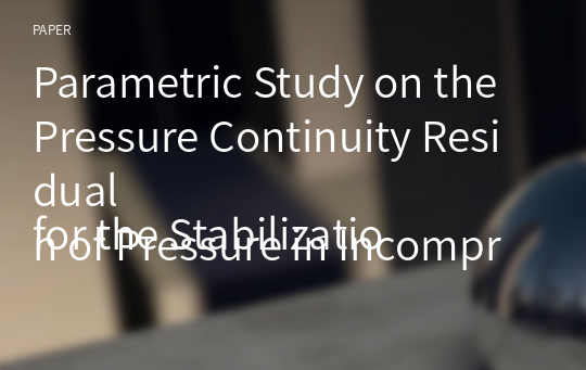Parametric Study on the Pressure Continuity Residual
for the Stabilization of Pressure in Incompressible Materials