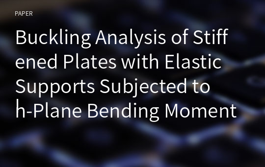Buckling Analysis of Stiffened Plates with Elastic Supports Subjected to
In-Plane Bending Moment Considering Warping of End Stiffeners