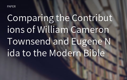 Comparing the Contributions of William Cameron Townsend and Eugene Nida to the Modern Bible Translation Movement