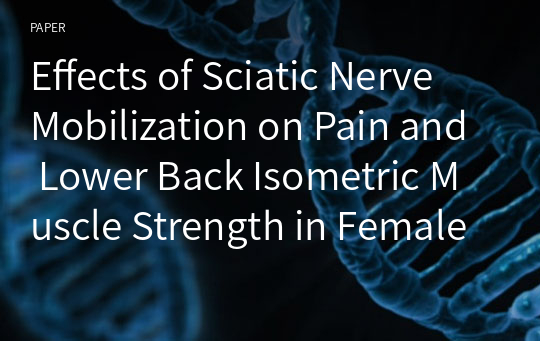 Effects of Sciatic Nerve Mobilization on Pain and Lower Back Isometric Muscle Strength in Female Patients in their 40s with Lumbar Radiculopathy
