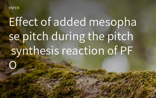 Effect of added mesophase pitch during the pitch synthesis reaction of PFO