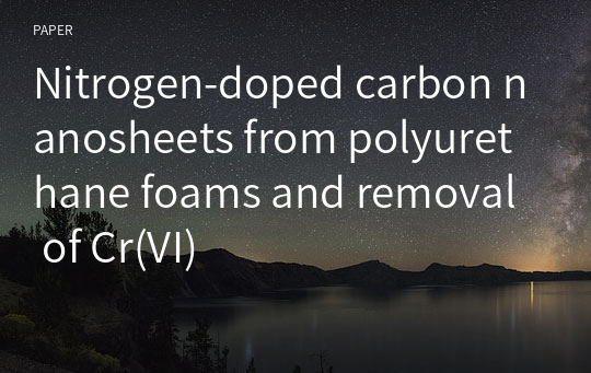 Nitrogen-doped carbon nanosheets from polyurethane foams and removal of Cr(VI)