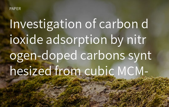 Investigation of carbon dioxide adsorption by nitrogen-doped carbons synthesized from cubic MCM-48 mesoporous silica