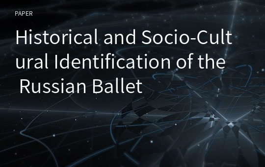 Historical and Socio-Cultural Identification of the Russian Ballet