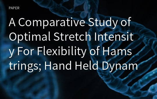 A Comparative Study of Optimal Stretch Intensity For Flexibility of Hamstrings; Hand Held Dynamometer and Verbal Rating Scale