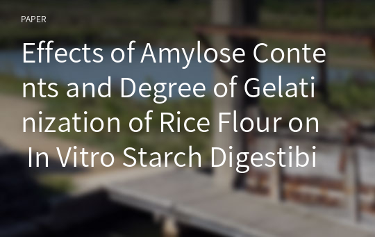 Effects of Amylose Contents and Degree of Gelatinization of Rice Flour on In Vitro Starch Digestibility, Physical Characteristics, and Morphological Properties