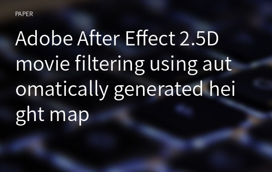Adobe After Effect 2.5D movie filtering using automatically generated height map